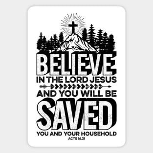 Believe in the Lord Jesus and you will be saved Magnet